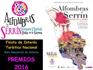 Fiesta de Interés
Turístico Nacional
Bien Inmaterial de Interés
Cultural de Castilla - La Mancha
PREMIOS
2016
 