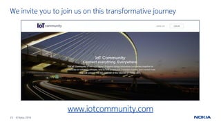 23 © Nokia 2016
We invite you to join us on this transformative journey
www.iotcommunity.com
 