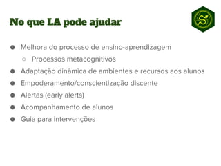 ○
No que LA pode ajudar
 