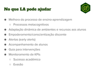 ○
○
○
No que LA pode ajudar
 