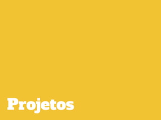 Projetos
 
