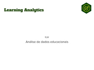 Learning Analytics
 