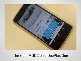 The videoMOOC on a OnePlus One
 