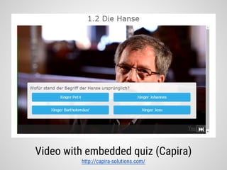 Video with embedded quiz (Capira)
http://capira-solutions.com/
 