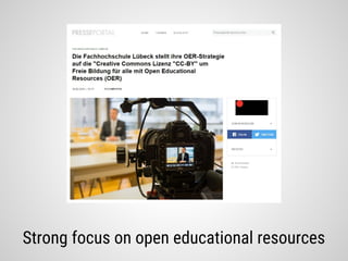 Strong focus on open educational resources
 