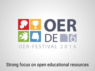 Strong focus on open educational resources
 