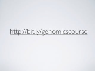 http://bit.ly/genomicscourse
 