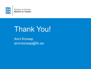Thank You!
Anni Konsap
anni.konsap@fin.ee