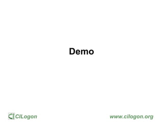 CILogon www.cilogon.org
Demo
 