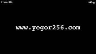 /10@yegor256 12
www.yegor256.com