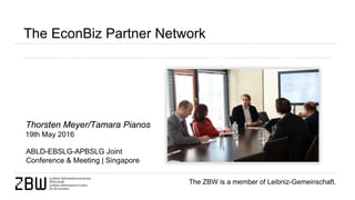 The ZBW is a member of Leibniz-Gemeinschaft.
The EconBiz Partner Network
Thorsten Meyer/Tamara Pianos
19th May 2016
ABLD-EBSLG-APBSLG Joint
Conference & Meeting | Singapore
 