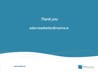 Thank you
adam.leadbetter@marine.ie
 