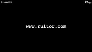 /10@yegor256 10
www.rultor.com
 