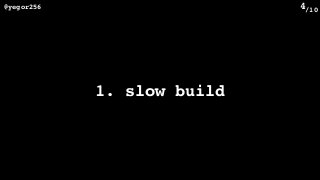 /10@yegor256 4
1. slow build
 