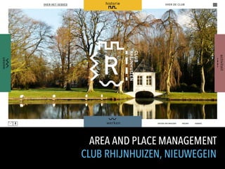 AREA AND PLACE MANAGEMENT
CLUB RHIJNHUIZEN, NIEUWEGEIN
 