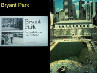 PROJECT FOR
PUBLIC SPACES
Bryant Park
 