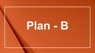 Plan - B
 