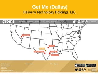 Get Me (Dallas)
Delivery Technology Holdings, LLC.
 