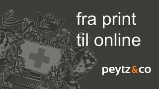 fra print
til online
 