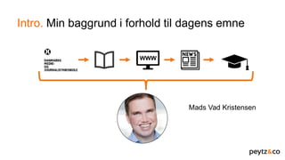 Intro. Min baggrund i forhold til dagens emne
Mads Vad Kristensen
 