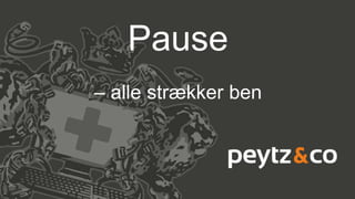 Pause
– alle strækker ben
 