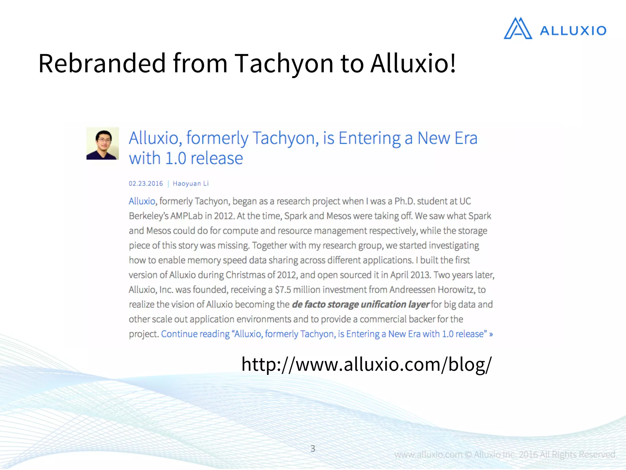 3
Rebranded from Tachyon to Alluxio!
http://www.alluxio.com/blog/
 