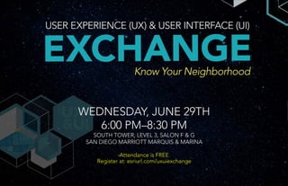 Attendance is FREE
Register at: esriurl.com/uxuiexchange
WEDNESDAY, JUNE 29TH
6:00 PM–8:30 PM
SOUTH TOWER, LEVEL 3, SALON F & G
SAN DIEGO MARRIOTT MARQUIS & MARINA
 