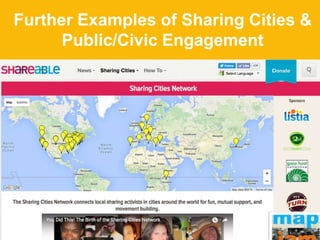 Further Examples of Sharing Cities &
Public/Civic Engagement
 