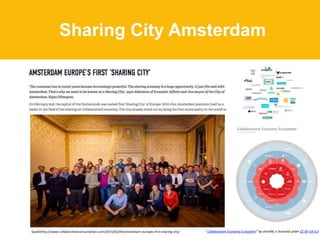 Sharing City Amsterdam
Quellehttp://www.collaborativeconsumption.com/2015/02/04/amsterdam-europes-first-sharing-city/ " Collaborative Economy Ecosystem" by shareNL is licensed under CC-BY-SA 4.0
 
