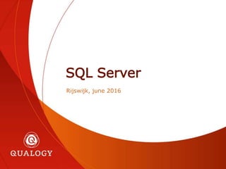 SQL Server
Rijswijk, june 2016
 