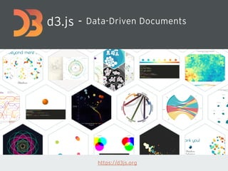 https://d3js.org
d3.js - Data-Driven Documents
 