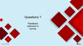 Questions ?
Feedback
welcome in
survey
 
