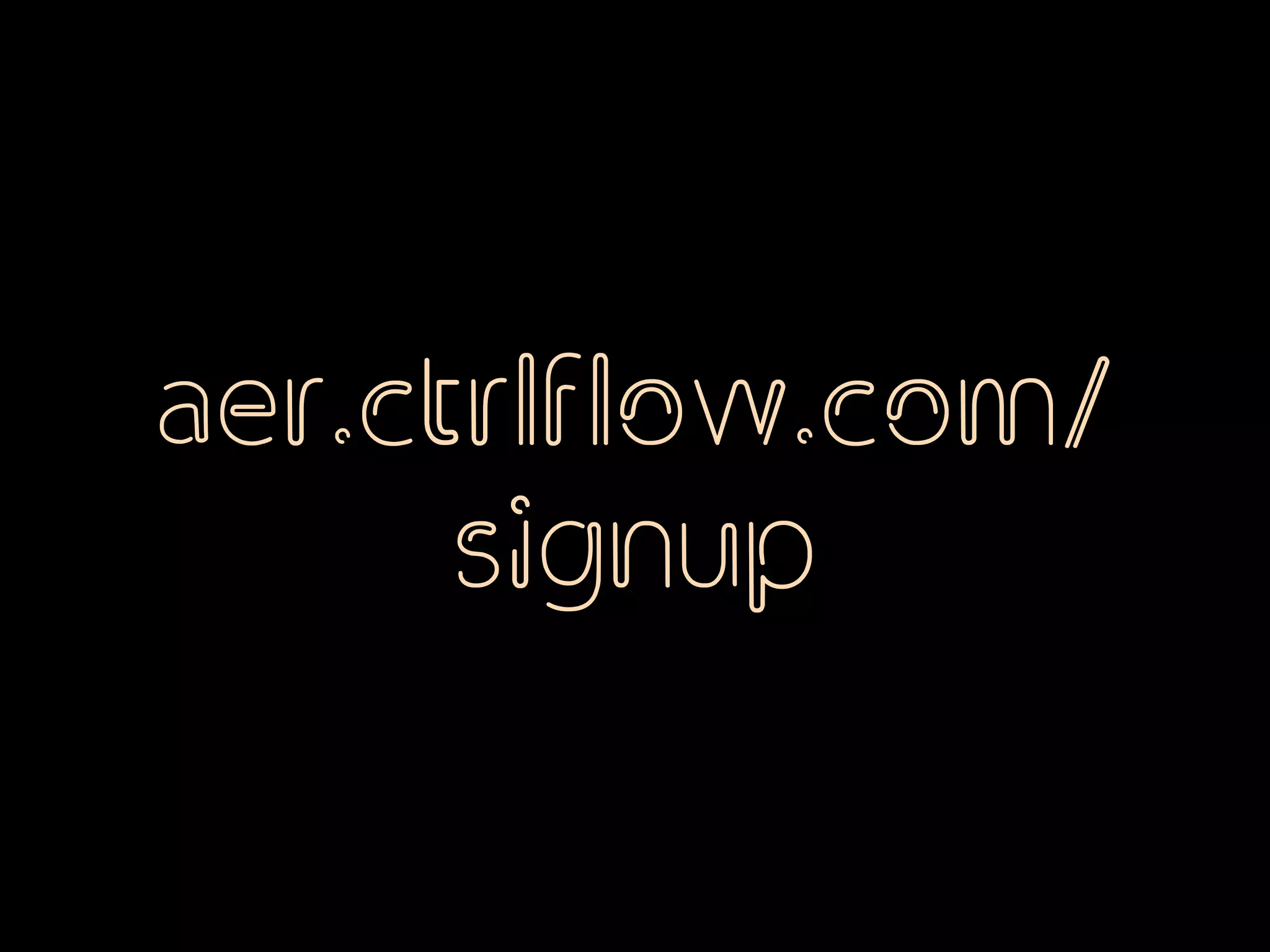 aer.ctrlflow.com/
signup
 