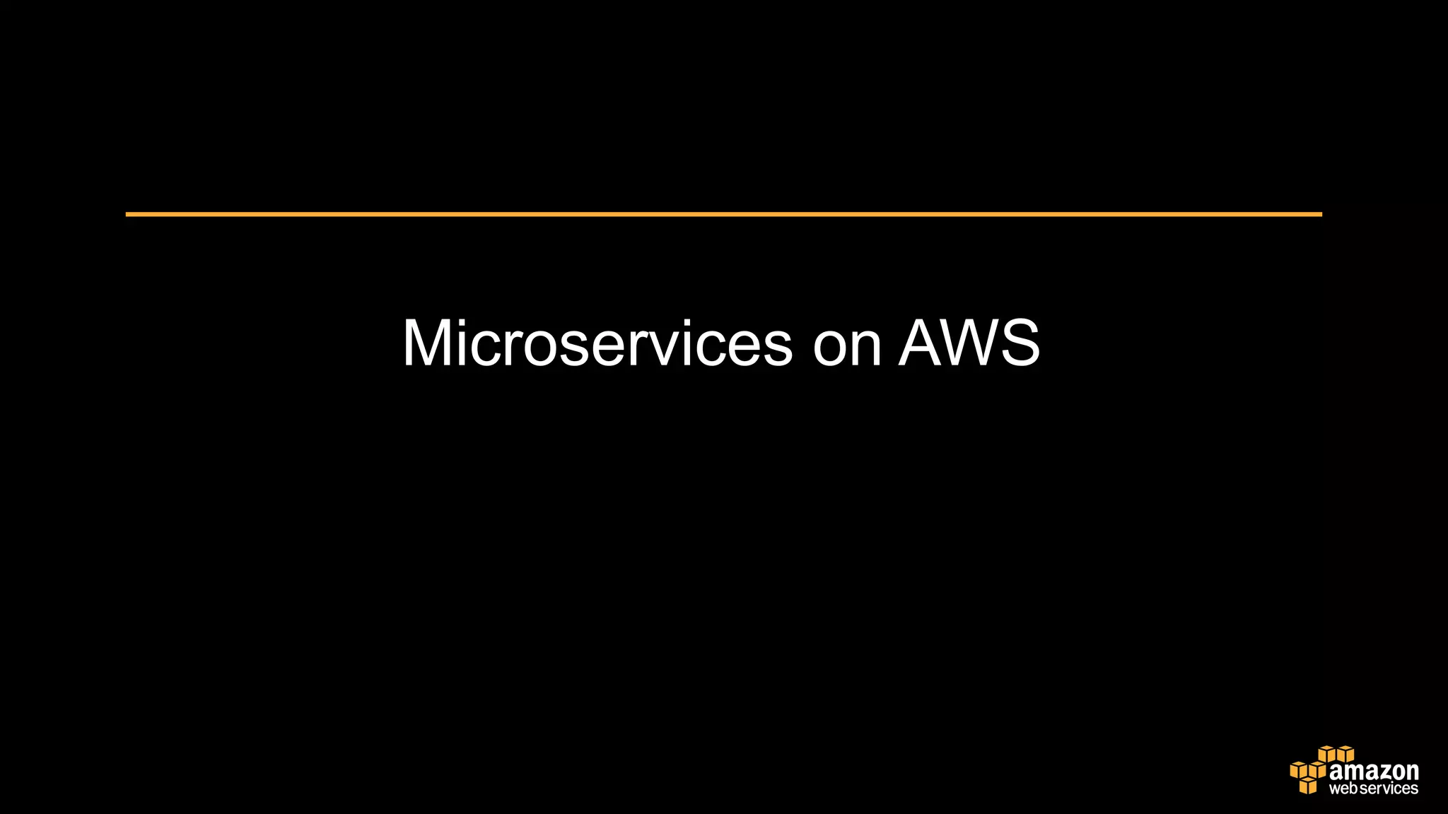 Microservices on AWS
 