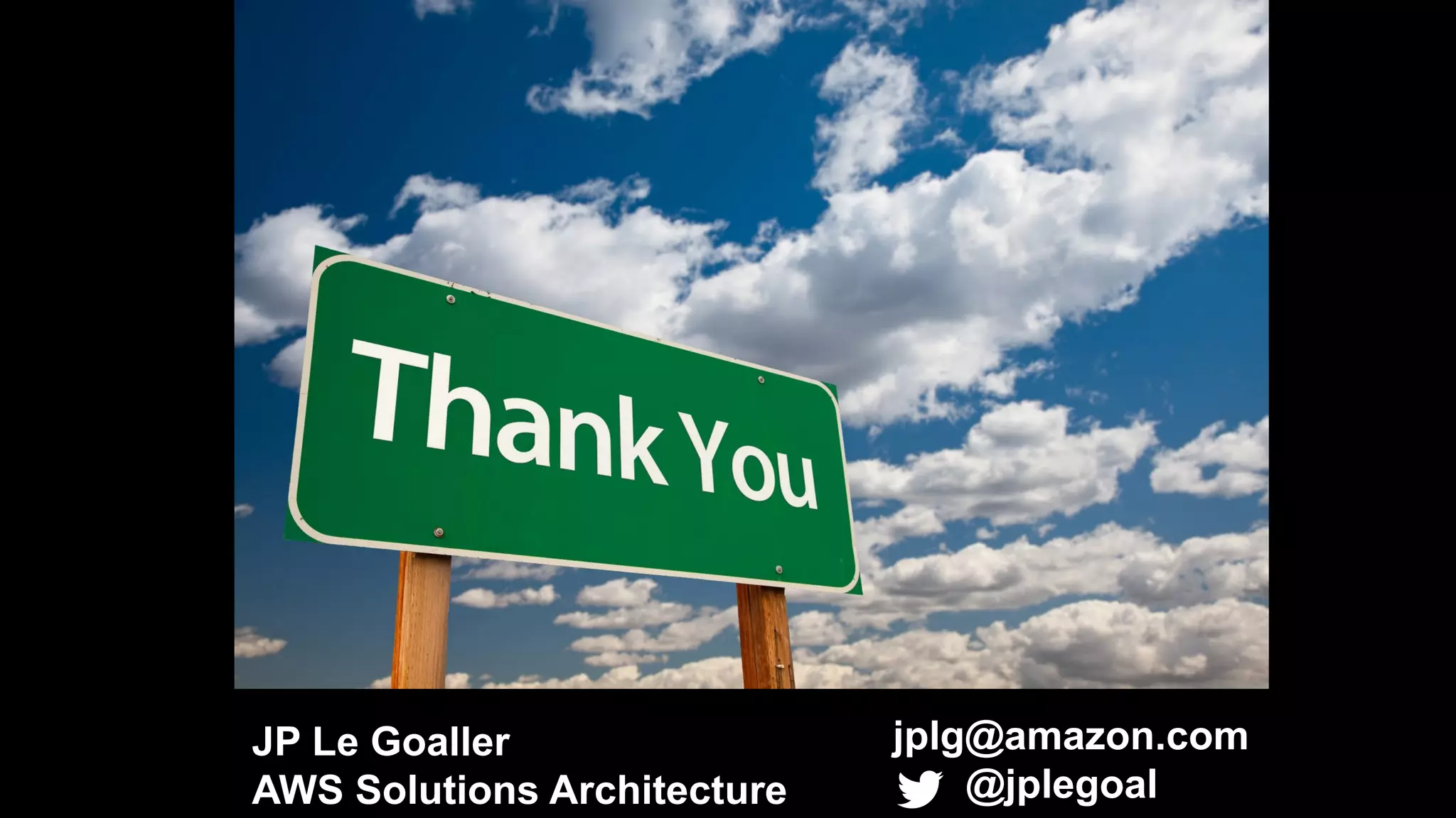JP Le Goaller
AWS Solutions Architecture
jplg@amazon.com
@jplegoal
 