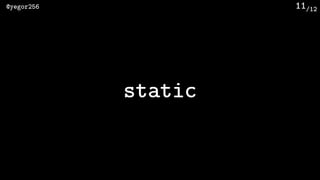 /12@yegor256 11
static
