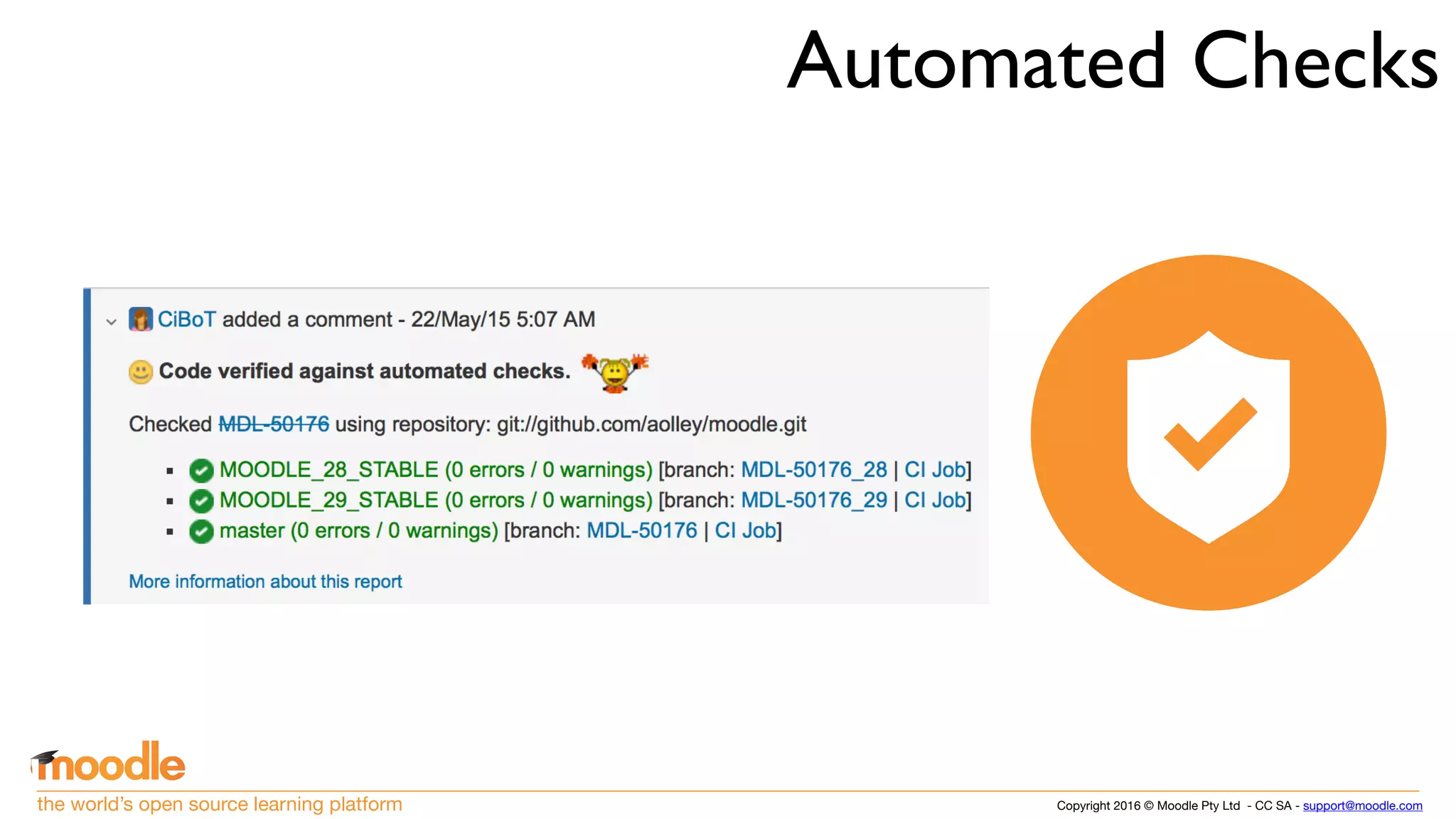 Copyright 2016 © Moodle Pty Ltd - CC SA - support@moodle.comthe world’s open source learning platform
Automated Checks
 