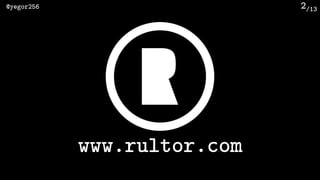 /13@yegor256 2
www.rultor.com