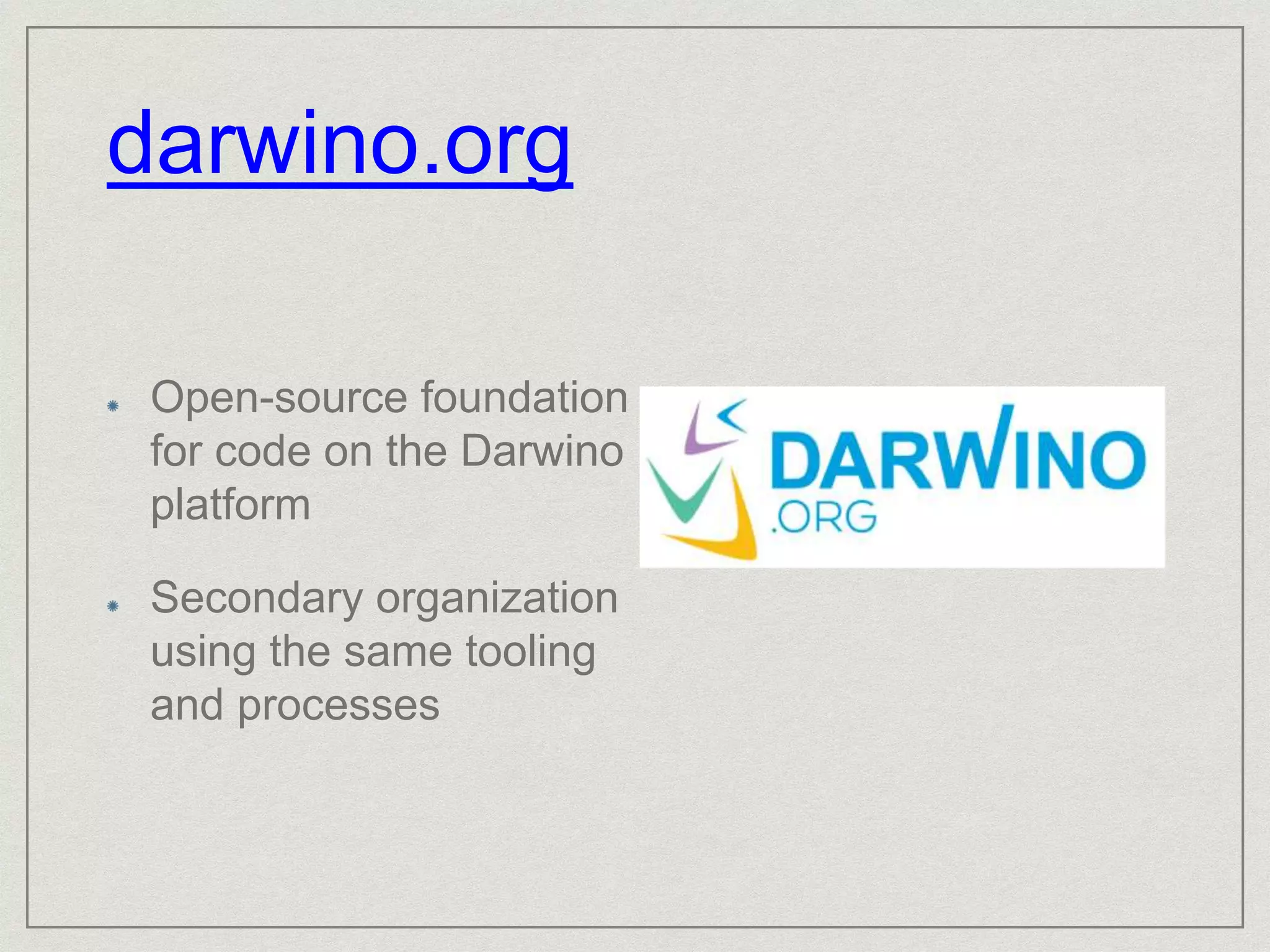 darwino.org
Open-source foundation
for code on the Darwino
platform
Secondary organization
using the same tooling
and processes
