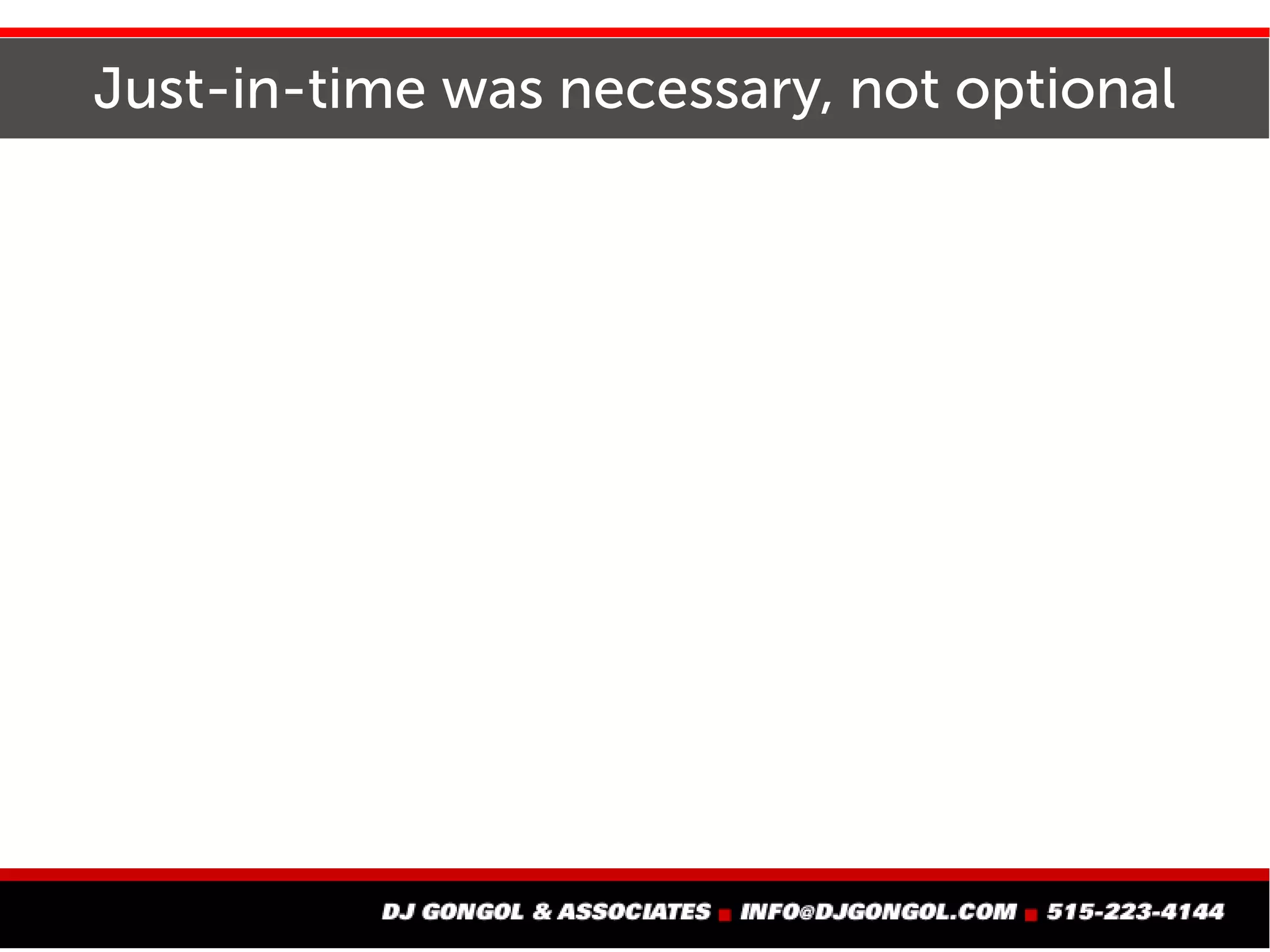 Just-in-time was necessary, not optional
 