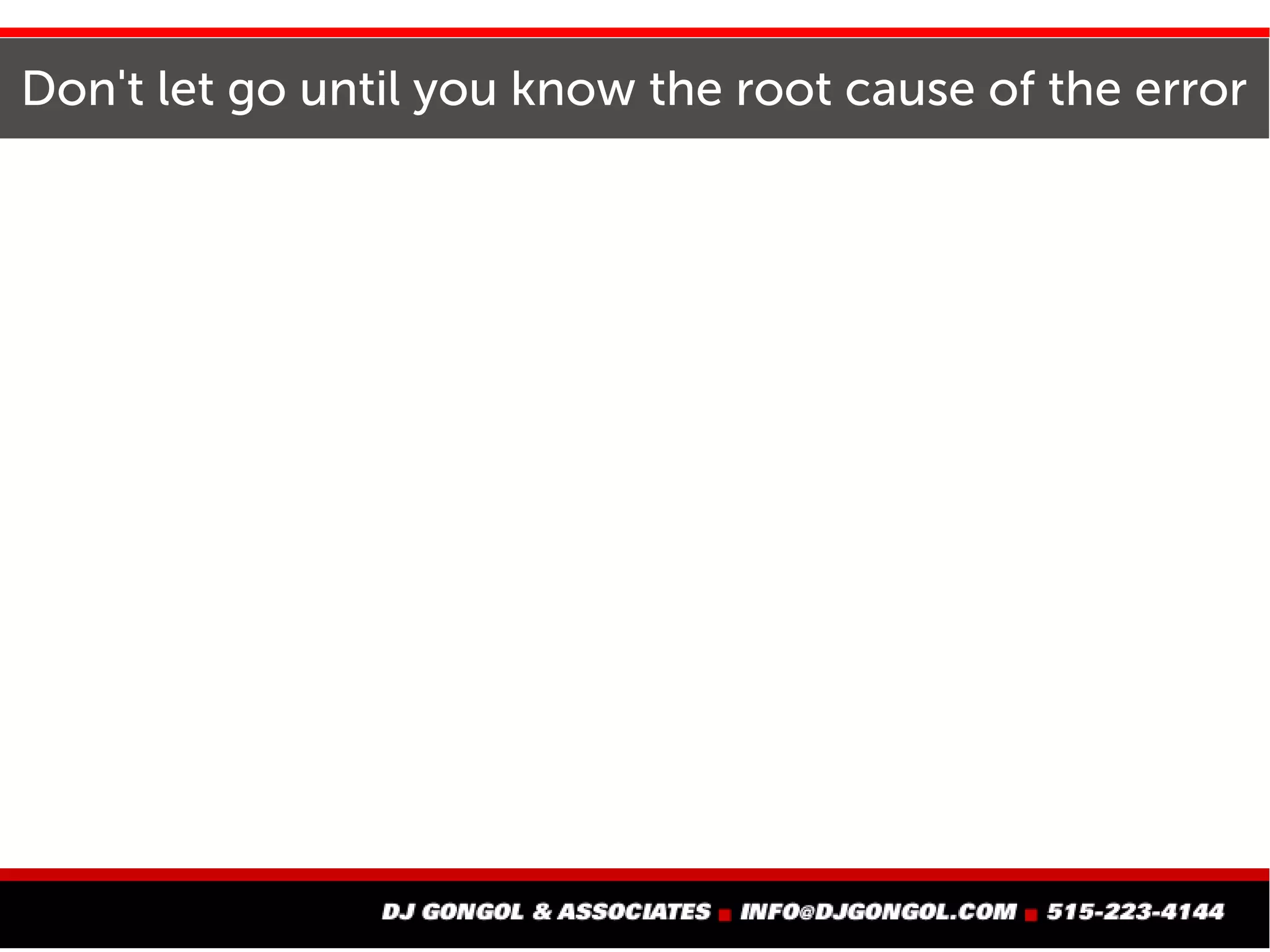 Eliminating root errors may cost money up-front
 