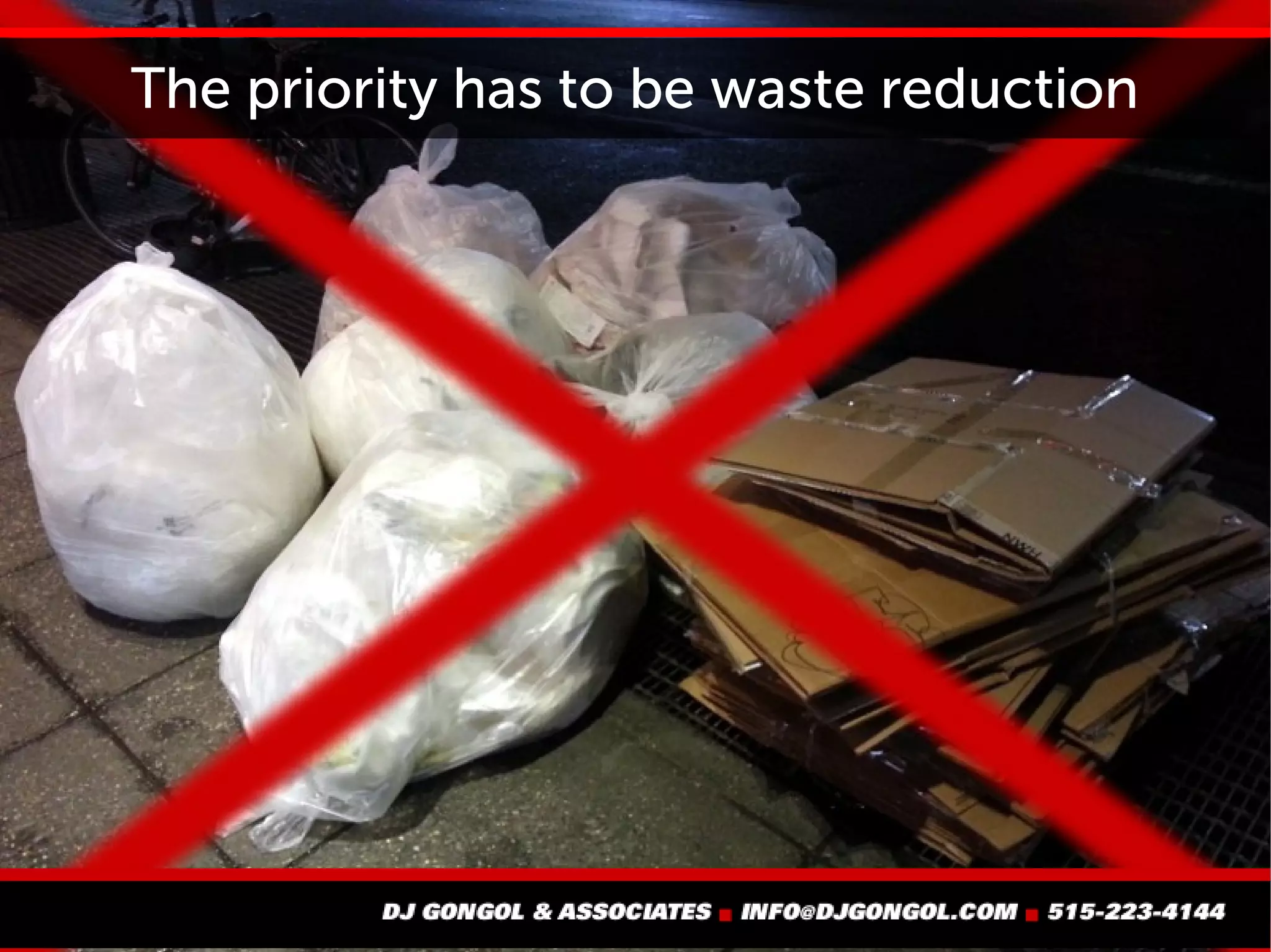 The priority has to be waste reduction
 