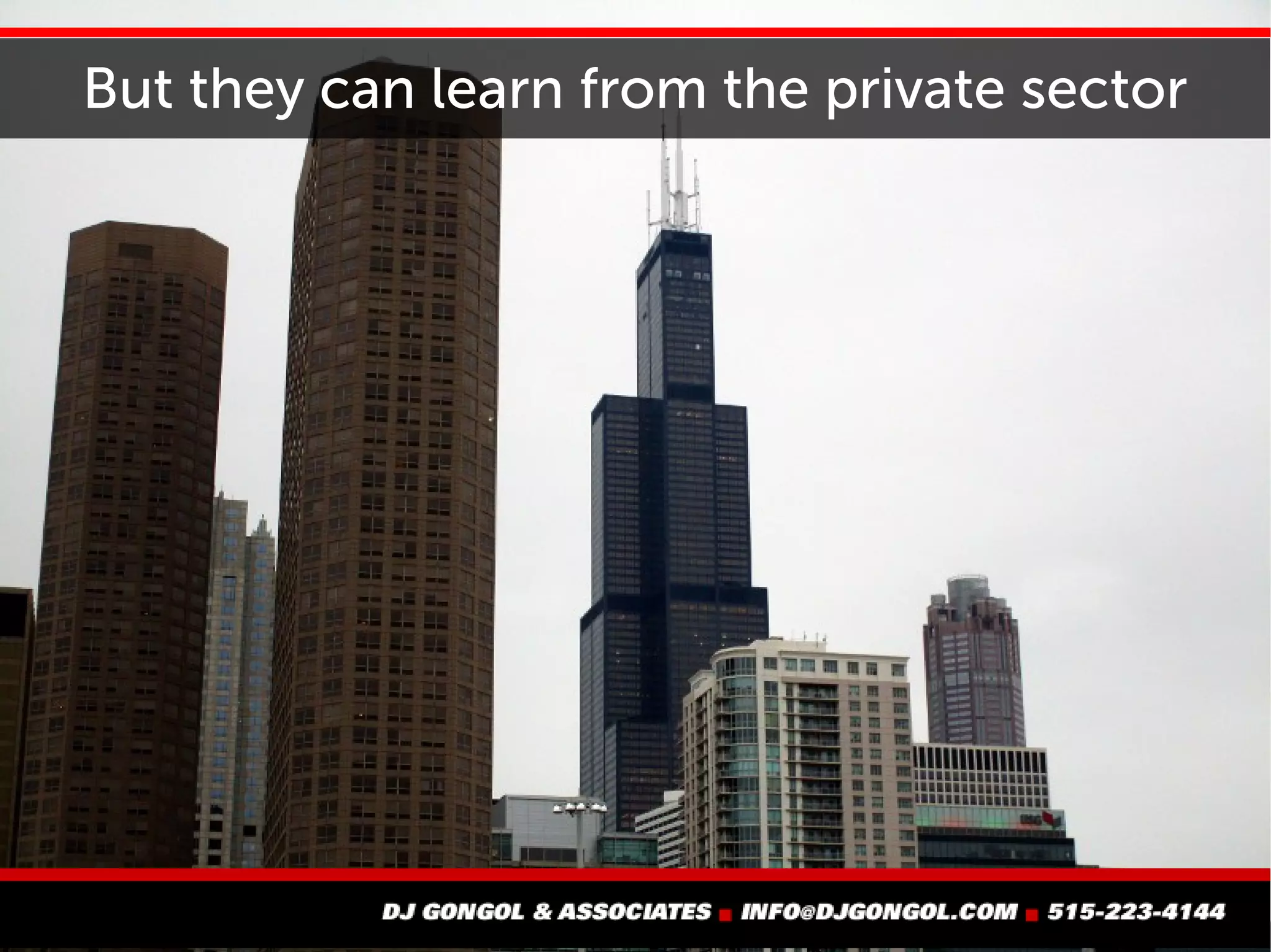 But they can learn from the private sector
 