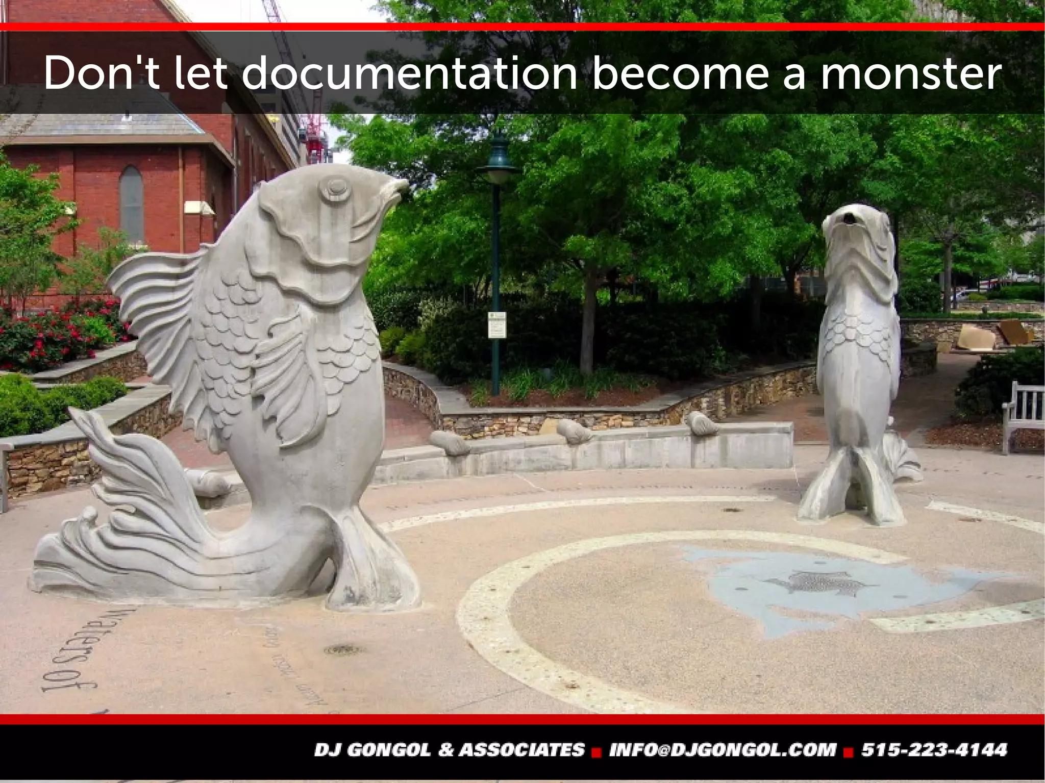 Don't let documentation become a monster
 