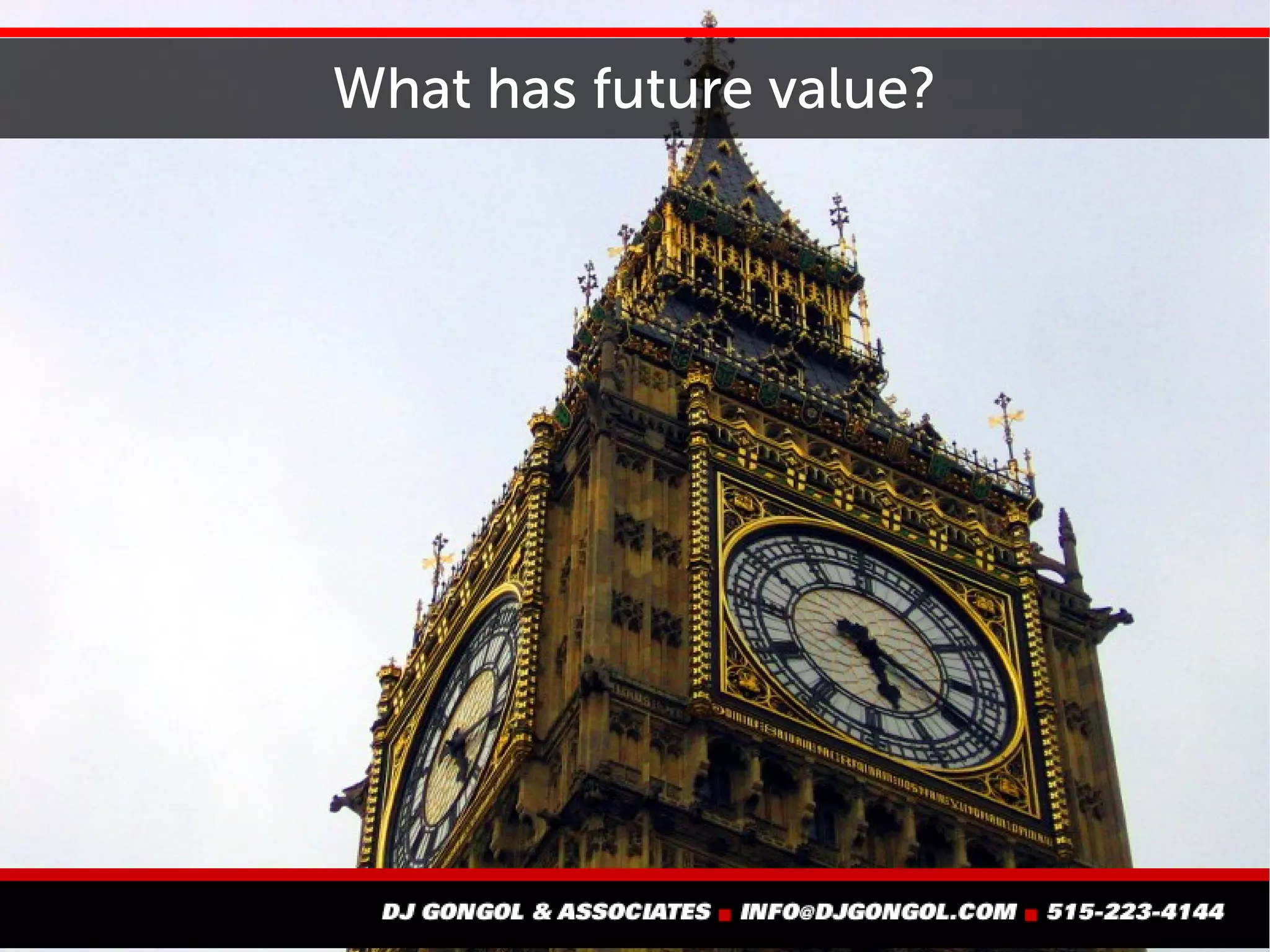 What has future value?
 