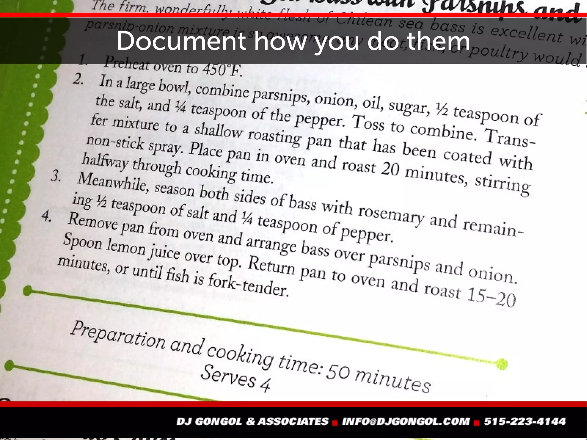 Document how you do them
 