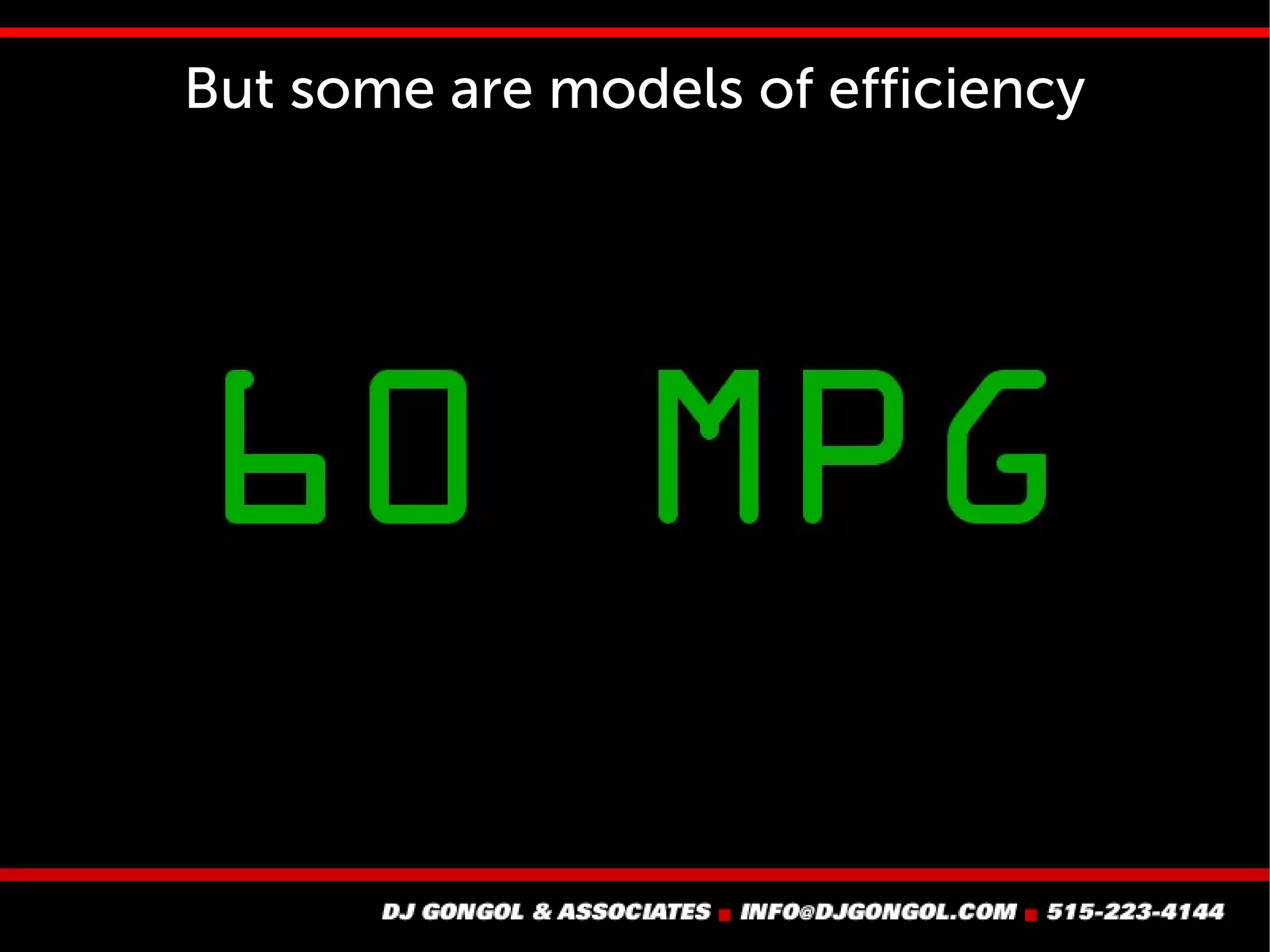 But some are models of efficiency
 