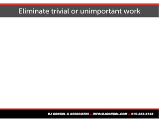 Eliminate trivial or unimportant work
 