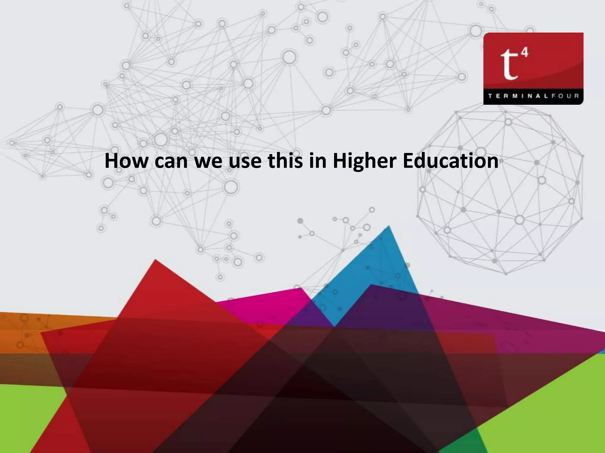 How can we use this in Higher Education
 