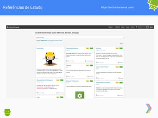 Referências de Estudo https://android-arsenal.com/
 